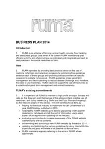 BUSINESS PLAN 2014 Introduction 1. RUMA is an alliance of farming, animal health industry, food retailing and associated groups (see annex A for current RUMA membership and officers) with the aim of promoting a co-ordina