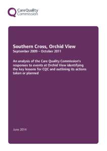 Southern Cross, Orchid View September 2009 – October 2011 An analysis of the Care Quality Commission’s responses to events at Orchid View identifying the key lessons for CQC and outlining its actions