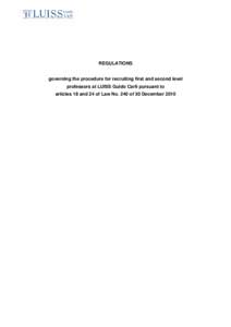 REGULATIONS governing the procedure for recruiting first and second level professors at LUISS Guido Carli pursuant to articles 18 and 24 of Law No. 240 of 30 December 2010  For the purposes of these