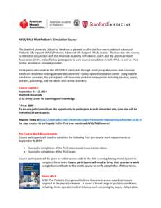 APLS/PALS Pilot Pediatric Simulation Course The Stanford University School of Medicine is pleased to offer the first-ever combined Advanced Pediatric Life Support (APLS)/Pediatric Advanced Life Support (PALS) course. Thi