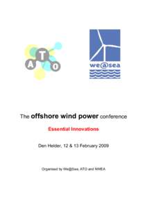 The offshore  wind power conference Essential Innovations Den Helder, 12 & 13 February 2009