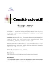 SÉANCE DU 4 JUIN 2013 Volume 15—numéro 16 Procès-verbal de la séance régulière du comité exécutif de la Commission scolaire du Fleuve-etdes-Lacs tenue à la salle des commissaires le 4 juin 2013, à 19 h 30, au