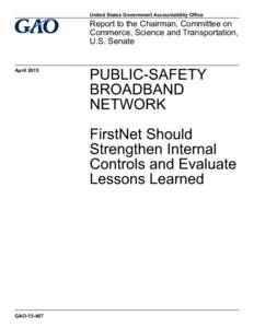 GAO, Public-Safety BroadBand Network: FirstNet Should Strengthen Internal Controls and Evaluate Lessons Learned
