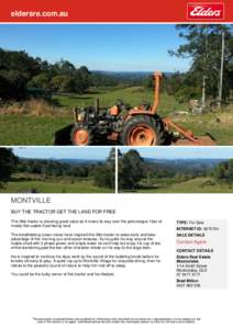 eldersre.com.au  MONTVILLE BUY THE TRACTOR GET THE LAND FOR FREE This little tractor is showing great value as it mows its way over the picturesque 13ac of mostly flat usable East facing land.