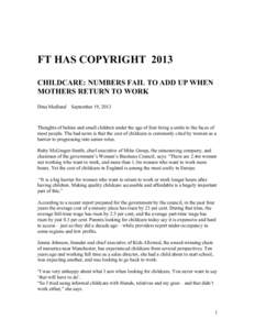 FT HAS COPYRIGHT 2013 CHILDCARE: NUMBERS FAIL TO ADD UP WHEN MOTHERS RETURN TO WORK Dina Medland  September 19, 2013