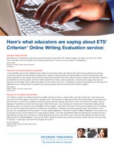 Here’s what educators are saying about ETS’ Criterion® Online Writing Evaluation service: Chicago Public Schools “My relevance in the classroom has been enhanced through the use of the ETS Criterion program, for t