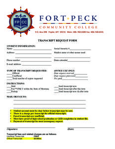 P.O.	
  Box	
  398	
  	
  	
  Poplar,	
  MT	
  	
  59255	
  	
  	
  Main:	
  406-­‐768-­‐6300	
  Fax:	
  406-­‐768-­‐6301	
   	
      TRANSCRIPT REQUEST FORM