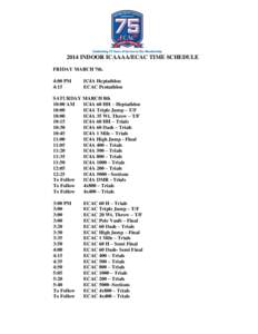 2014 INDOOR ICAAAA/ECAC TIME SCHEDULE FRIDAY MARCH 7th. 4:00 PM 4:15  IC4A Heptathlon