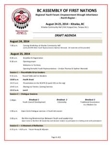 BC ASSEMBLY OF FIRST NATIONS Regional Youth Forum: Empowerment through Inheritance - North Region - August 24-25, 2014 – Kitselas, BC Kitselas Community Hall[removed]Kulspai Cres, Terrace, B.C.)