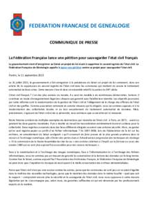 FEDERATION FRANCAISE DE GENEALOGIE COMMUNIQUE DE PRESSE La Fédération Française lance une pétition pour sauvegarder l’état civil français Le gouvernement vient d’enregistrer au Sénat un projet de loi visant à