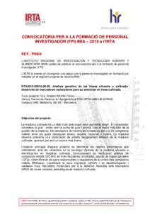 CONVOCATÒRIA PER A LA FORMACIÓ DE PERSONAL INVESTIGADOR (FPI) INIA – 2015 a l’IRTA REF.: PIN04 L’INSTITUTO NACIONAL DE INVESTIGACIÓN Y TECNOLOGIA AGRARIA Y ALIMENTARIA (INIA) acaba de publicar al convocatòria p