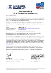 State Volleyball NSW Player Accident Insurance Summary Dear SVNSW Members, Please find enclosed a summary of the Player Accident insurance which is a benefit of SVNSW Membership. Over the page are details of the coverage