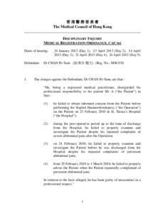 香港醫務委員會 The Medical Council of Hong Kong DISCIPLINARY INQUIRY MEDICAL REGISTRATION ORDINANCE, CAP. 161 Dates of hearing: