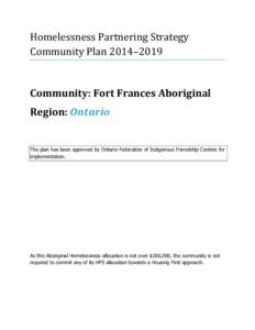 Homelessness Partnering Strategy Community Plan 2014–2019 Community: Fort Frances Aboriginal Region: Ontario