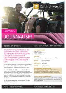 HUMANITIES  JOURNALISM BACHELOR OF ARTS Journalism at Curtin has had an excellent reputation with media