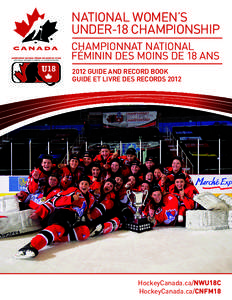 NATIONAL WOMEN’S UNDER-18 CHAMPIONSHIP CHAMPIONNAT NATIONAL FÉMININ DES MOINS DE 18 ANS 2012 GUIDE AND RECORD BOOK GUIDE ET LIVRE DES RECORDS 2012