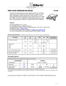 TWO-TONE-TERMINATOR MIXER  T3-20 The T3-20 is a high performance mixer featuring LO/RF from 10 MHz to 20 GHz and IF from 1 MHz to 10 GHz. As with all T3 mixers, this mixer