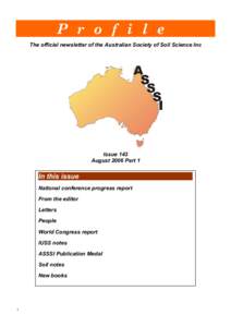 P r o f i l e The official newsletter of the Australian Society of Soil Science Inc Issue 143 August 2006 Part 1
