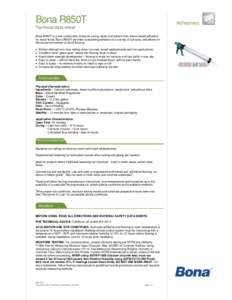 Bona R850T  Adhesives Technical data sheet Bona R850T is a one-component, moisture curing, water and solvent free, silane-based adhesive