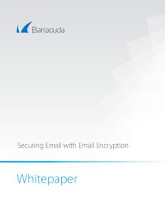 Securing Email with Email Encryption  Whitepaper Barracuda Networks Securing Email with Email Encryption