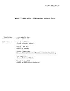 Boucher, Richard Charles  Project IV: Airway Surface Liquid Composition of Humans In Vivo Project Leader: