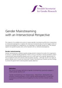 Gender Mainstreaming with an Intersectional Perspective This material is for anybody who wants to improve gender mainstreaming efforts by incorporating an intersectional perspective. It explains the meaning of intersecti