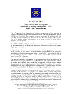 PRESS STATEMENT On the outcome of the meeting of the Commission on Security Arrangements (COSA) Banda Aceh, 4 November 2006 The 43rd meeting of the Commission on Security Arrangements (COSA) was held on Saturday 4 Novemb