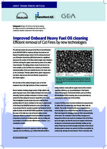 JOINT TRADE PRESS ARTICLE  Background: Remains of Cat Fines in the fuel oil entering the engine account for a considerable part of the wear of the combustion chamber components in two stroke engines.