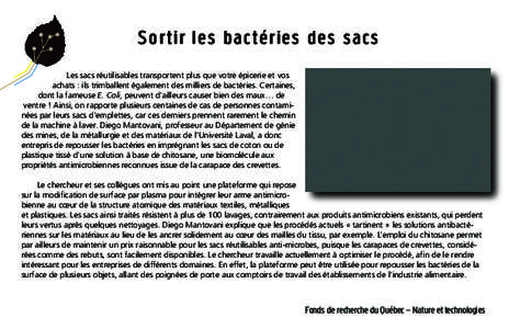 S o r t i r l es b a c té r i es d es s a c s Les sacs réutilisables transportent plus que votre épicerie et vos achats : ils trimballent également des milliers de bactéries. Certaines, dont la fameuse E. Coli, peuv