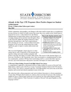 Already At the Top: CTE Programs Show Positive Impact on Student Achievement Focus: Urban school (three part series) May 2010 Global competition, demographics, and changes in the labor market require that we expeditiousl