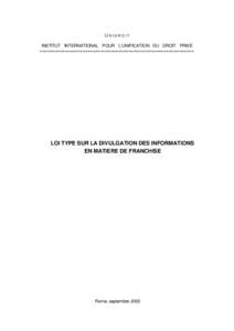 UNIDROIT INSTITUT INTERNATIONAL POUR L’UNIFICATION DU DROIT PRIVE ============================================================= LOI TYPE SUR LA DIVULGATION DES INFORMATIONS EN MATIERE DE FRANCHISE