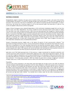 ANGOLA Desk Review  October 2012 NATIONAL OVERVIEW Geographically, Angola is located on the west coast of southern Africa, south of the equator, with most of the territory