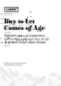 Buy-to-Let Comes of Age Eighteen years of investment performance data on buy-to-let and other major asset classes April 2015