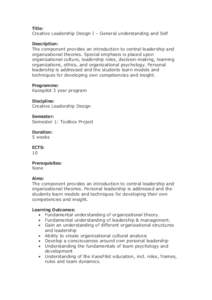 Title: Creative Leadership Design I – General understanding and Self Description: The component provides an introduction to central leadership and organizational theories. Special emphasis is placed upon organizational