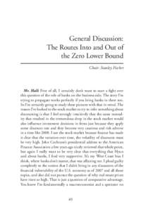 General Discussion: The Routes Into and Out of the Zero Lower Bound Chair: Stanley Fischer  Mr. Hall: First of all, I certainly don’t want to start a fight over