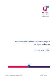 Analyse trimestrielle du marché des jeux en ligne en France 4ème trimestre 2016 © Autorité de régulation des jeux en ligne