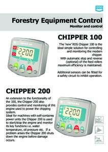 Forestry Equipment Control Monitor and control CHIPPER 100 The ‘new’ RDS Chipper 100 is the ideal simple solution for controlling