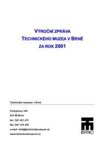 VÝROČNÍ ZPRÁVA TECHNICKÉHO MUZEA V BRNĚ ZA ROK 2001 Technické muzeum v Brně Purkyňova 105