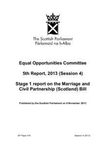 Equal Opportunities Committee 5th Report, 2013 (Session 4) Stage 1 report on the Marriage and Civil Partnership (Scotland) Bill Published by the Scottish Parliament on 8 November 2013