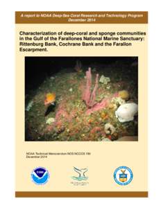 A report to NOAA Deep-Sea Coral Research and Technology Program December 2014 Characterization of deep-coral and sponge communities in the Gulf of the Farallones National Marine Sanctuary: Rittenburg Bank, Cochrane Bank 