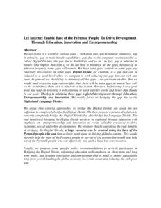 Let Internet Enable Base of the Pyramid People To Drive Development Through Education, Innovation and Entrepreneurship Abstract We are living in a world of various gaps - rich-poor gap, gap in natural resources, gap in e