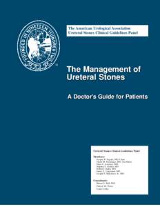 The American Urological Association Ureteral Stones Clinical Guidelines Panel The Management of Ureteral Stones A Doctor’s Guide for Patients