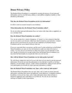 Donor Privacy Policy The Richard Nixon Foundation is committed to ensuring the privacy of your personal information, such as your full name, address, e-mail address, telephone number or other identifying information. Why