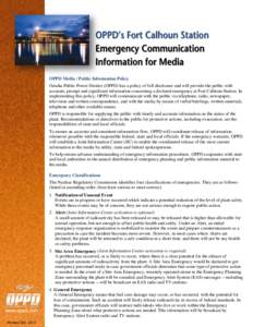 OPPD Media / Public Information Policy Omaha Public Power District (OPPD) has a policy of full disclosure and will provide the public with accurate, prompt and significant information concerning a declared emergency at F