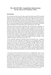 The ARANO SDI. A spatial data infrastructure for the rock art of Northeast Africa Introduction The work discusses the concept of using a spatial data infrastructure (SDI) as a digital information system (IS) appropriate 