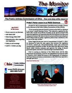 The Monitor The Public Utilities Commission of Ohio Your one-stop utility resource Andre T. Porter sworn in as PUCO Chairman April 2015 In this issue:  Porter sworn in as chairman