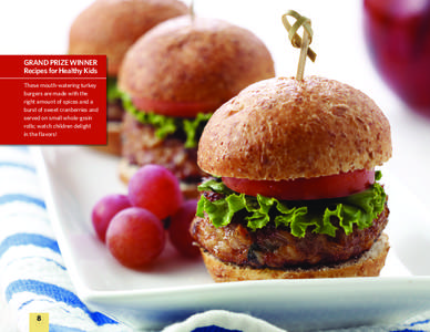 GRAND PRIZE WINNER Recipes for Healthy Kids These mouth-watering turkey burgers are made with the right amount of spices and a burst of sweet cranberries and