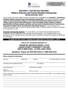 To be eligible for consideration, applications must be fully completed, including essay portion. Kenneth C. and Patricia Hamister Military Veterans and Family Members Scholarship
