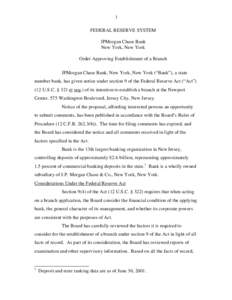 1 FEDERAL RESERVE SYSTEM JPMorgan Chase Bank New York, New York Order Approving Establishment of a Branch JPMorgan Chase Bank, New York, New York (“Bank”), a state