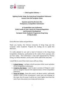 ─ Check against Delivery ─ Fighting Cartels Under the Hong Kong Competition Ordinance: Lessons from the European Union Keynote speech by Ms Anna Wu Chairperson, Competition Commission at Competition Law Conference